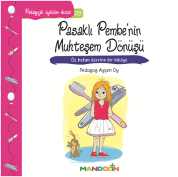 Pedagojik Öyküler Dizisi 28 - Pasaklı Pembe'nin Muhteşem Dönüşü - Mandolin Yayınları Kitap