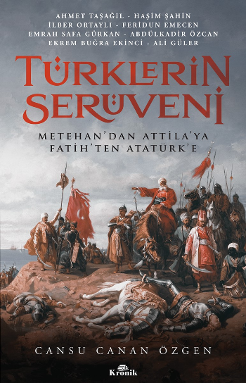 Türklerin Serüveni Metehan’dan Attila’ya, Fatih’ten Atatürk’e - Kronik Kitap Kitap