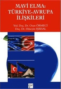 Mavi Elma: Türkiye-Avrupa İlişkileri - Gazi Kitabevi Kitap