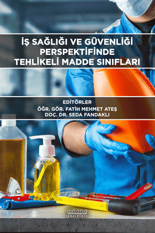 İş Sağlığı ve Güvenliği Perspektifinde Tehlikeli Madde Sınıfları - Astana Yayınları Kitap
