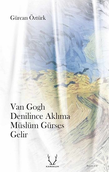 Van Gogh Denilince Aklıma Müslüm Gürses Gelir - Karakum Yayınevi Kitap