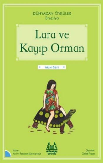 Lara ve Kayıp Orman - Dünyadan Öyküler Brezilya - Arkadaş Yayınları Kitap