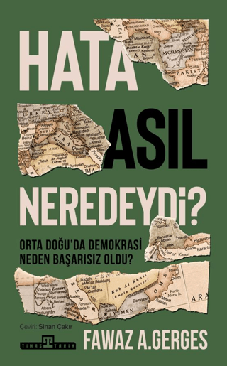 Hata Asıl Neredeydi?;Orta Doğu'da Demokrasi Neden Başarısız Oldu? - Timaş Yayınları Kitap