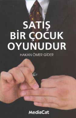 Satış Bir Çocuk Oyunudur Hakan Ömer Gider Türkçe kitap kapağı