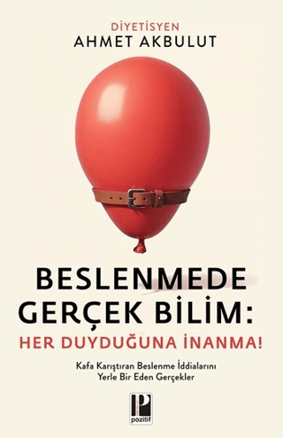 Beslenmede Gerçek Bilim: Her Duyduğuna İnanma - Pozitif Yayınları Kitap