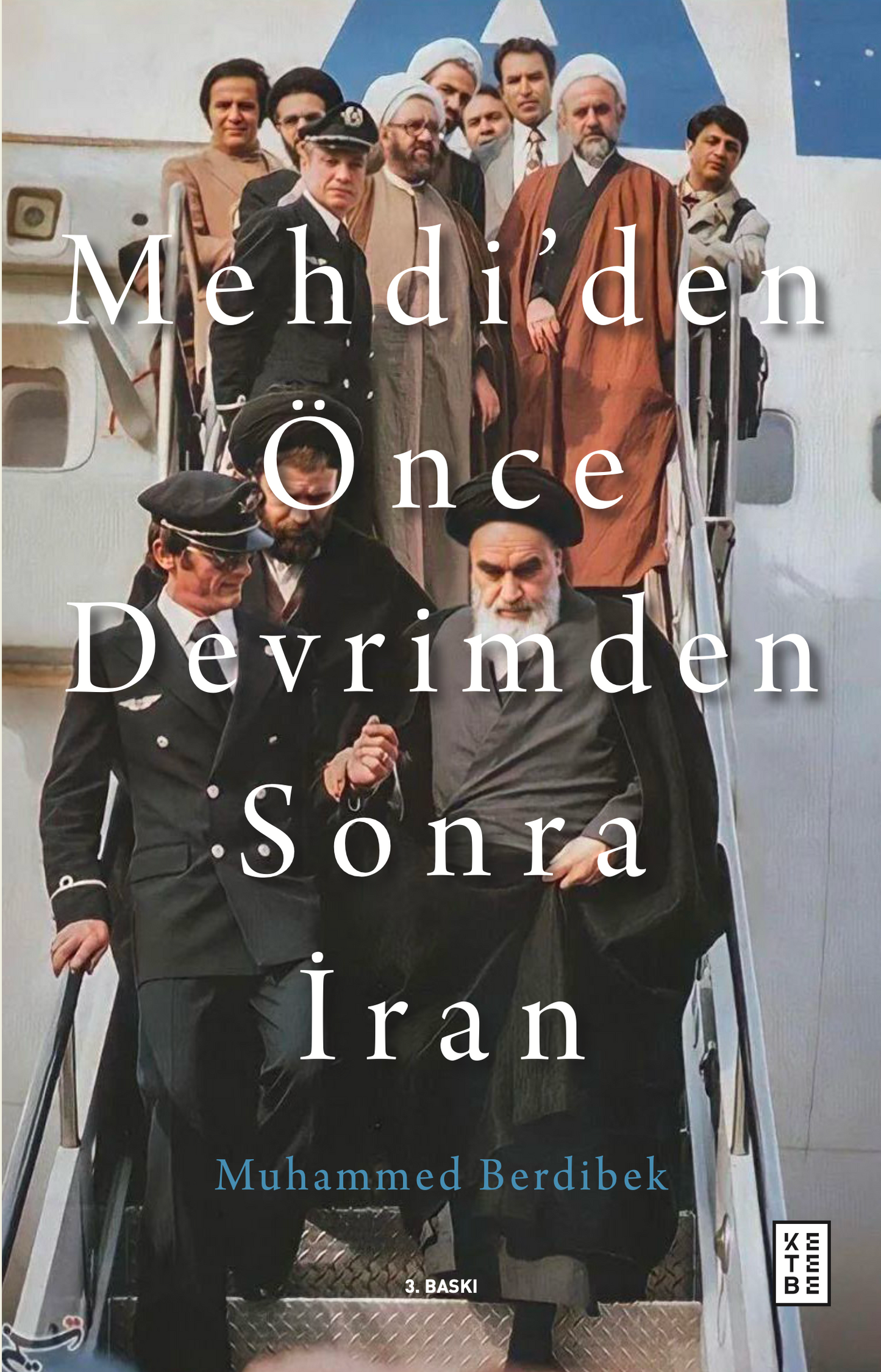 Mehdi’den Önce Devrimden Sonra İran - Ketebe Yayınları Kitap