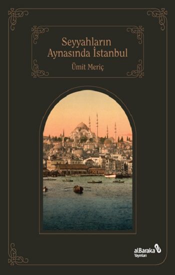 Seyyahların Aynasında İstanbul - Albaraka Yayınları Kitap