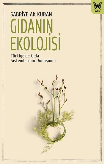 Gıdanın Ekolojisi: Türkiye’de Gıda Sistemlerinin Dönüşümü - Nika Yayınevi Kitap