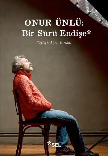 Onur Ünlü: Bir Sürü Endişe - Sel Yayıncılık Kitap