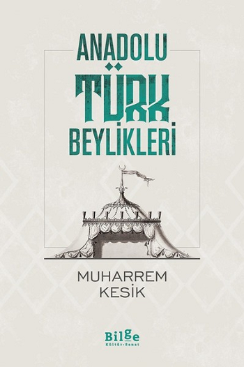 Anadolu Türk Beylikleri - Bilge Kültür Sanat Kitap