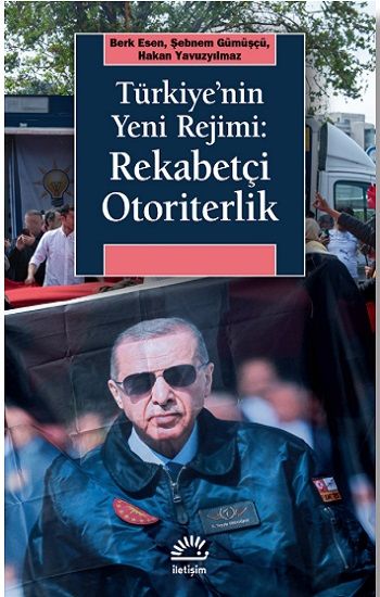 Türkiye'nin Yeni Rejimi: Rekabetçi Otoriterlik - İletişim Yayınları Kitap