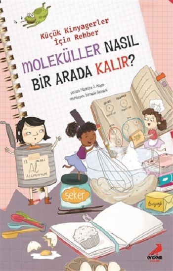 Moleküller Nasıl Bir Arada Kalır? - Küçük Kimyagerler İçin Rehber - Erdem Çocuk Kitap