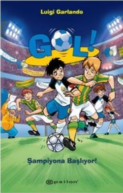 Gol! - Şampiyona Başlıyor! - Epsilon Yayınları Kitap