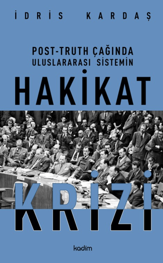 Post-Truth Çağında Uluslararası Siyasetin Hakikat Krizi - Kadim Yayınları Kitap