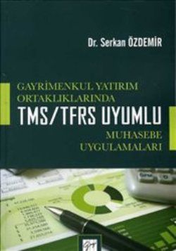 Gayrimenkul Yatırım Ortaklıklarında TMS/TFRS Uyumlu Muhasebe Uygulamaları - Gazi Kitabevi Kitap