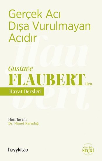 Gerçek Acı Dışa Vurulmayan Acıdır - Gustave Flaubert’den Hayat Dersleri - Hayykitap Kitap