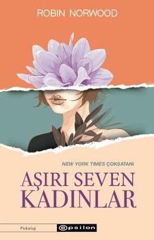 Aşırı Seven Kadınlar - Epsilon Yayınları Kitap