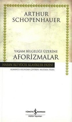 Yaşam Bilgeliği Üzerine Aforizmalar - İş Bankası Kültür Yayınları Kitap