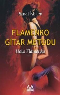 Flamenko Gitar Metodu Hola Flamenko - Arkadaş Yayınları (Müzik Kitapları) Kitap