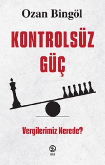 Kontrolsüz Güç -  Vergilerimiz Nerede? - Sia Kitap Kitap