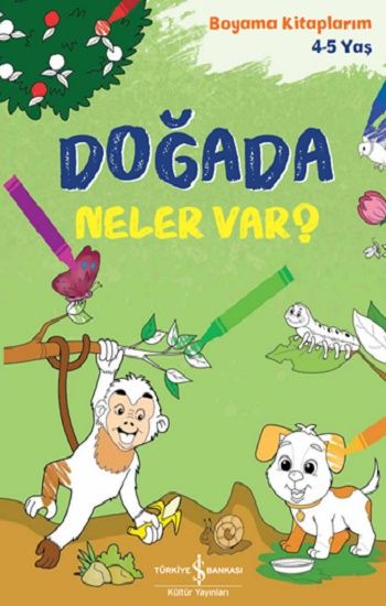 Doğada Neler Var?  – Boyama Kitaplarım 4-5 Yaş - İş Bankası Kültür Yayınları Kitap