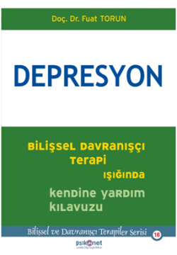 Depresyon - Bilişsel Davranışçı Terapi Işığında Kendine Yardım Kılavuzu - Psikonet Yayınları Kitap