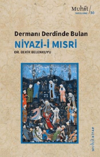 Dermanı Derdinde Bulan Niyazi-i Mısri - Muhit Kitap Kitap