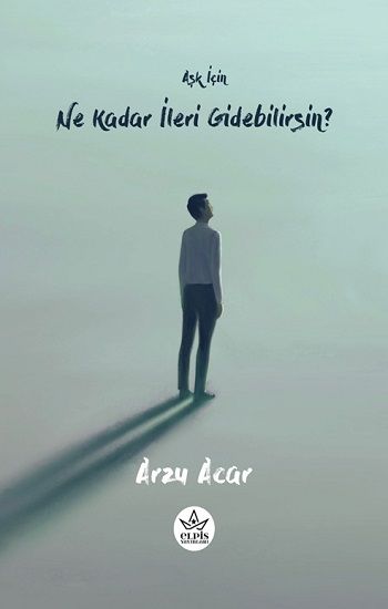 Aşk İçin Ne Kadar İleri Gidebilirsin? - Elpis Yayınları Kitap
