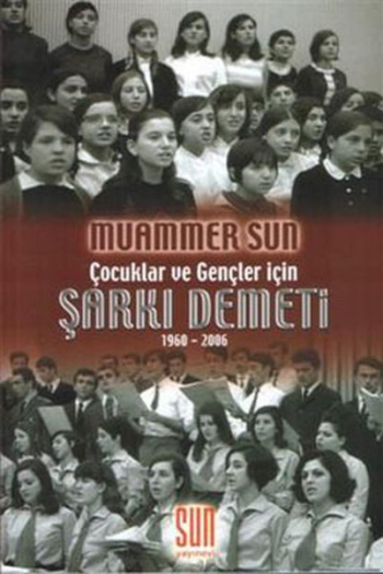 Çocuklar ve Gençler İçin Şarkı Demeti 1960 - 2006 - Muammer Sun, Nota Kitapları Türkçe kitap kapağı