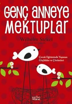 Genç Anneye Mektuplar - Wilhelm Stekel, Annelik Ve Çocuk Bakımı Türkçe kitap kapağı