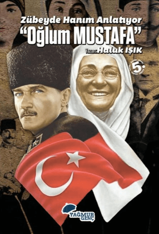 Zübeyde Hanım Anlatıyor - Oğlum Mustafa - Yağmur Çocuk Yayınları Kitap