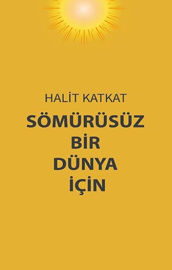Sömürüsüz Bir Dünya İçin - Platanus Publishing Kitap