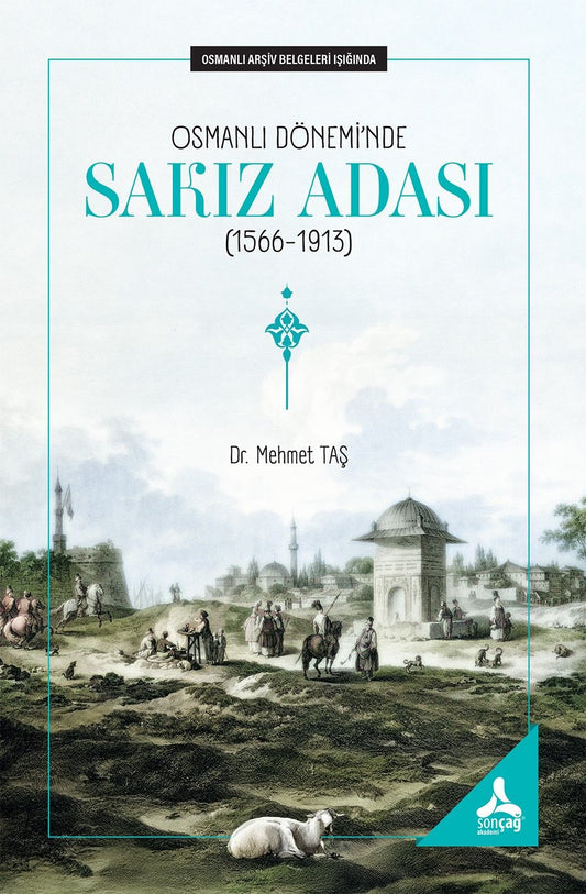 Osmanlı Dönemi’nde Sakız Adası (1566-1913) - Sonçağ -Akademik Kitaplar Kitap