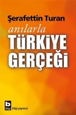 Anılarla Türkiye Gerçeği - Bilgi Yayınevi Kitap