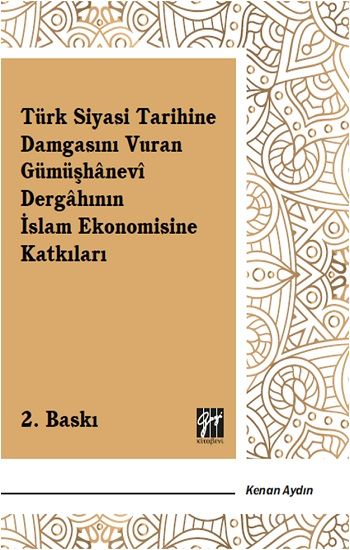 Türk Siyasi Tarihine Damgasını Vuran Gümüşhanevi Dergahının İslam Ekonomisine Katkıları - Gazi Kitabevi Kitap