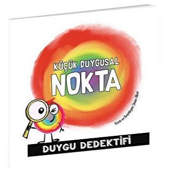 KÜÇÜK DUYGUSAL  NOKTA DUYGU DEDEKTİFİ - Beta Kids Kitap