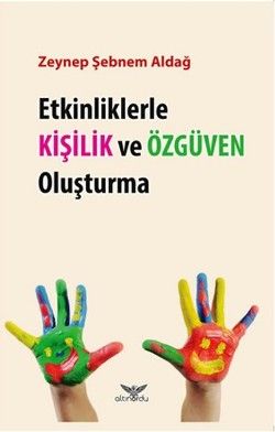 Etkinliklerle Kişilik ve Özgüven Oluşturma - Altınordu Yayınları Kitap