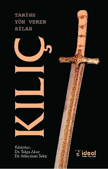Tarihe Yön Veren Silah: Kılıç - İdeal Kültür Yayıncılık Kitap