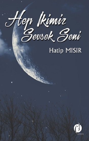 Hep İkimiz Sevsek Seni - Herdem Kitap Kitap