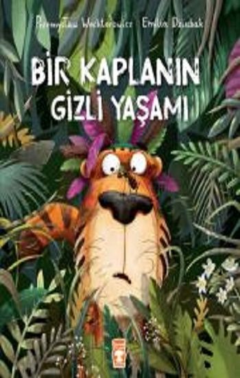 Bir Kaplanın Gizli Yaşamı - Timaş Çocuk Kitap