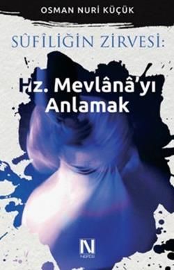 Sufiliğin Zirvesi: Hz. Mevlana'yı Anlamak - Nefes Yayıncılık Kitap