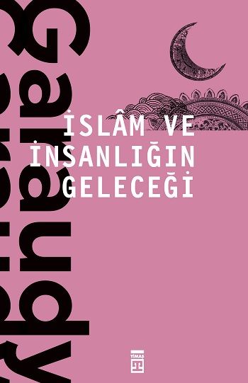İslam ve İnsanlığın Geleceği - Timaş Yayınları Kitap