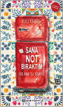 Sana Not Bıraktım - Bir Anne Kız Hikayesi - Epsilon Yayınları Kitap