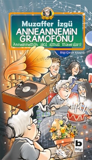 Anneannemin Gramofonu - Bilgi Yayınevi Çocuk Kitap