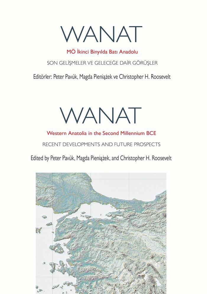 Wanat Western Anatolia In  The Second Millennium Bce Recent Devel Opments and Futura Prospects - Koç Üniversitesi Yayınları Kitap