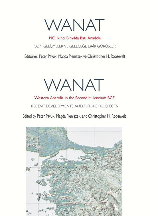 Wanat Western Anatolia In  The Second Millennium Bce Recent Devel Opments and Futura Prospects - Koç Üniversitesi Yayınları Kitap