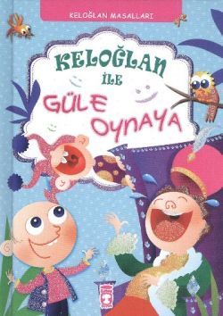 Keloğlan ile Güle Oynaya - Timaş Çocuk Kitap