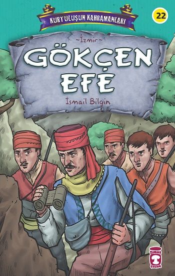 Gökçen Efe - Kurtuluşun Kahramanları 3 - Timaş Çocuk Kitap