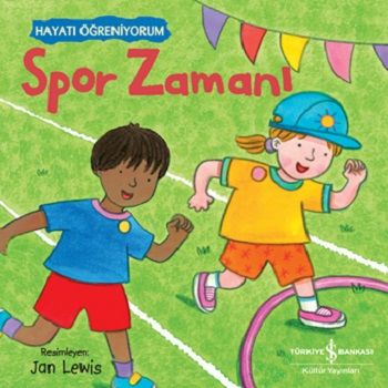 Spor Zamanı – Hayatı Öğreniyorum - İş Bankası Kültür Yayınları Kitap