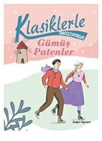 Gümüş Patenler - Klasiklerle Tanışıyorum - Doğan Egmont Yayıncılık Kitap